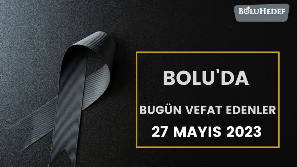BOLU'DA BUGÜN VEFAT EDENLER