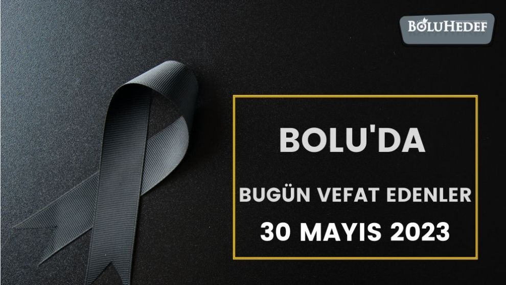 BOLU'DA BUGÜN VEFAT EDENLER