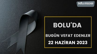 BOLU'DA BUGÜN VEFAT EDENLER 
