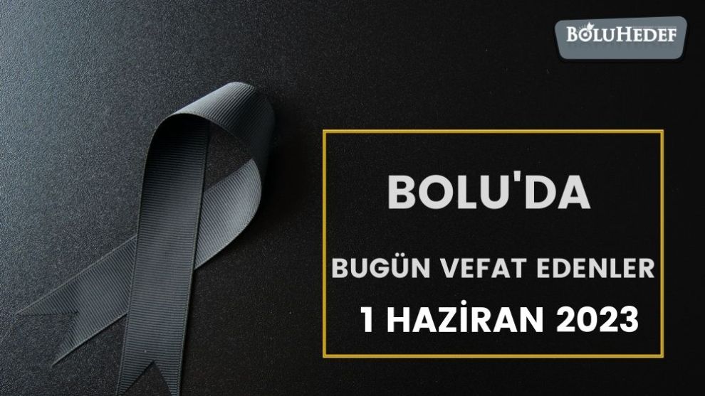 BOLU'DA BUGÜN VEFAT EDENLER