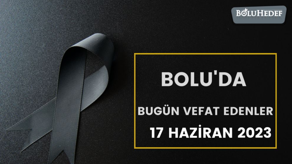 BOLU'DA BUGÜN VEFAT EDENLER