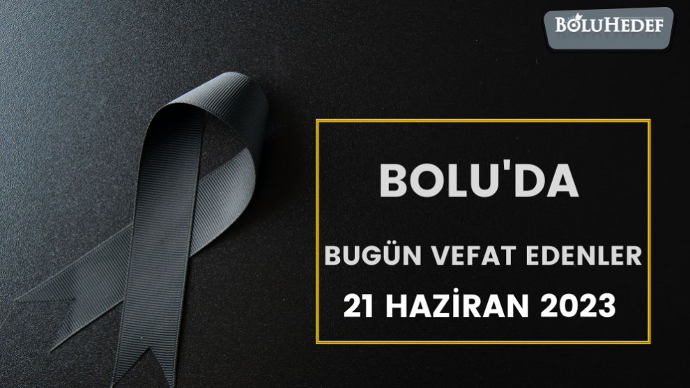 BOLU'DA BUGÜN VEFAT EDENLER