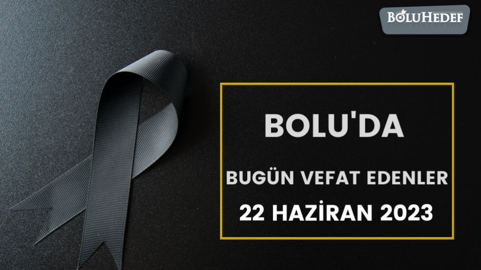 BOLU'DA BUGÜN VEFAT EDENLER