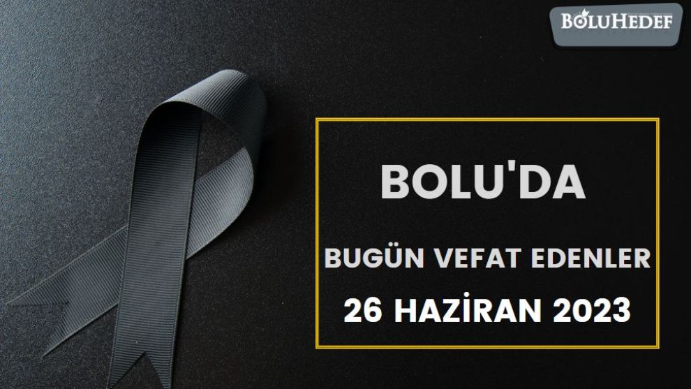 BOLU'DA BUGÜN VEFAT EDENLER