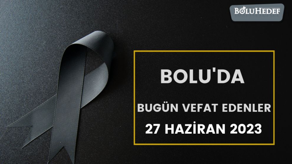 BOLU'DA BUGÜN VEFAT EDENLER