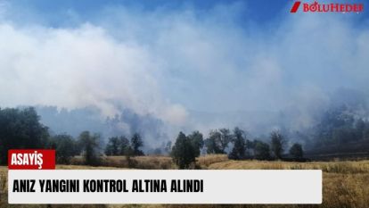 ANIZ YANGINI KONTROL ALTINA ALINDI