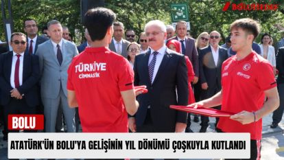 ATATÜRK'ÜN BOLU'YA GELİŞİNİN YIL DÖNÜMÜ ÇOŞKUYLA KUTLANDI 