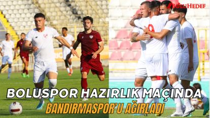 BOLUSPOR HAZIRLIK MAÇINDA BANDIRMASPOR'U AĞIRLADI