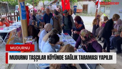 MUDURNU TAŞÇILAR KÖYÜNDE SAĞLIK TARAMASI YAPILDI
