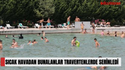 SICAK HAVADAN BUNALANLAR TRAVERTENLERDE SERİNLEDİ