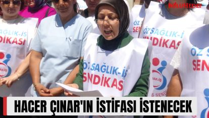 ZAMLARI ELEŞTİREN HACER ÇINAR'IN İSTİFASI İSTENECEK