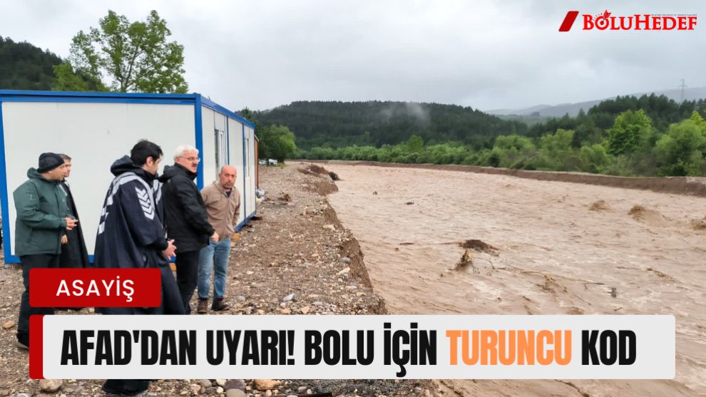 AFAD'DAN UYARI! BOLU İÇİN TURUNCU KOD
