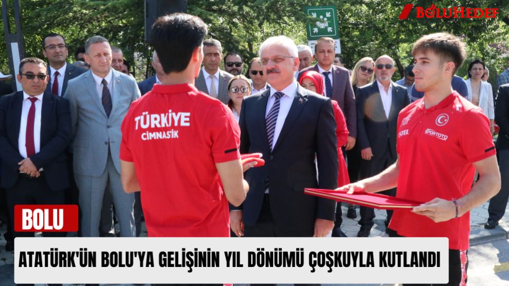 ATATÜRK'ÜN BOLU'YA GELİŞİNİN YIL DÖNÜMÜ ÇOŞKUYLA KUTLANDI