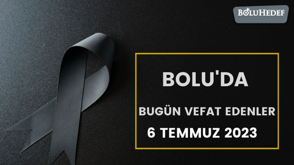 BOLU'DA BUGÜN VEFAT EDENLER