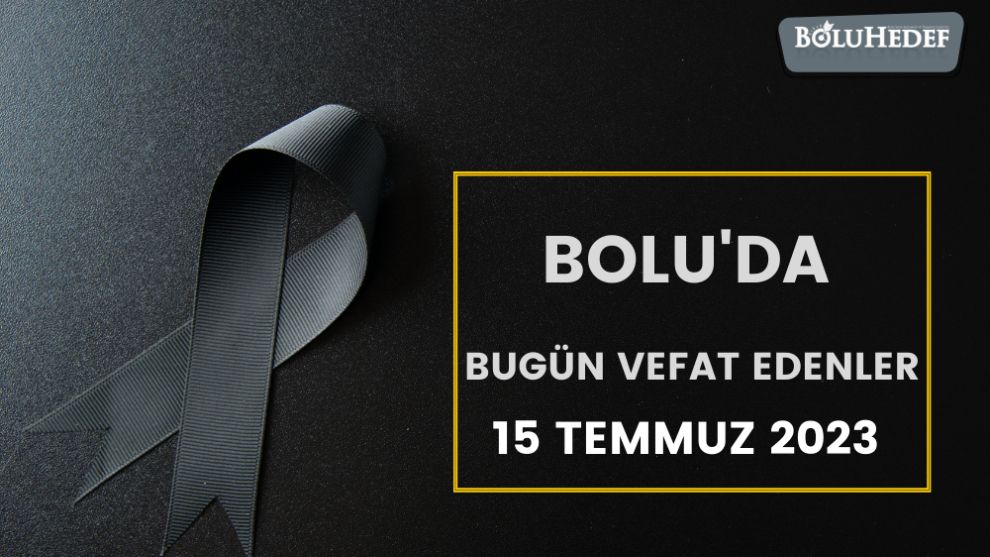 BOLU'DA BUGÜN VEFAT EDENLER