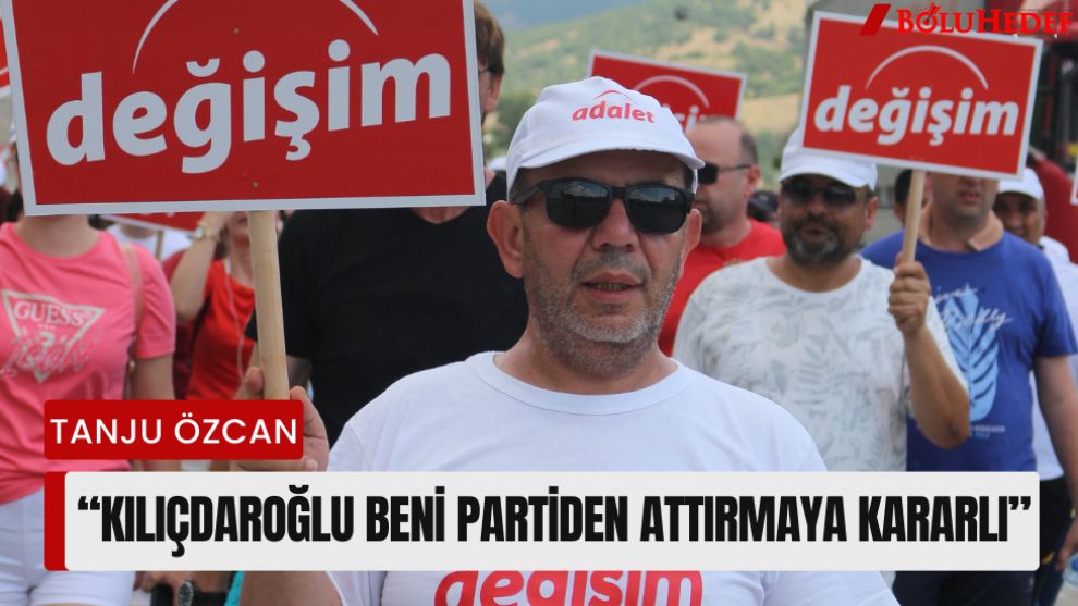 “KILIÇDAROĞLU BENİ PARTİDEN ATTIRMAYA KARARLI”