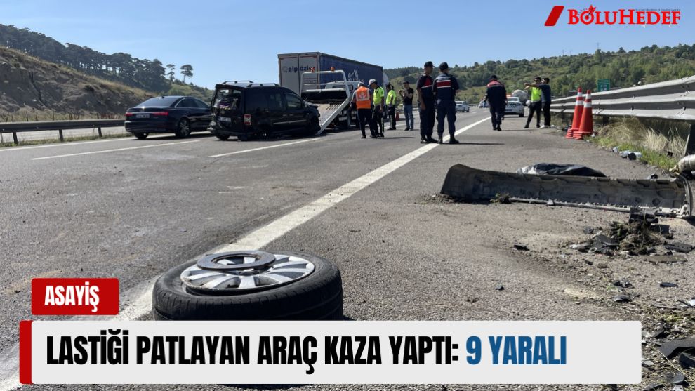 LASTİĞİ PATLAYAN ARAÇ KAZA YAPTI: 9 YARALI