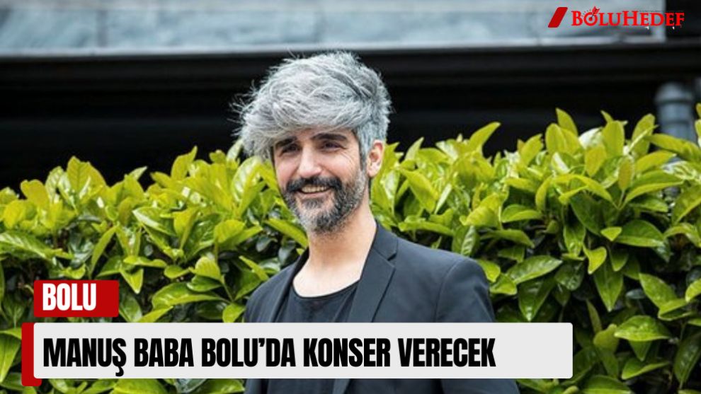 MANUŞ BABA BOLU'DA KONSER VERECEK