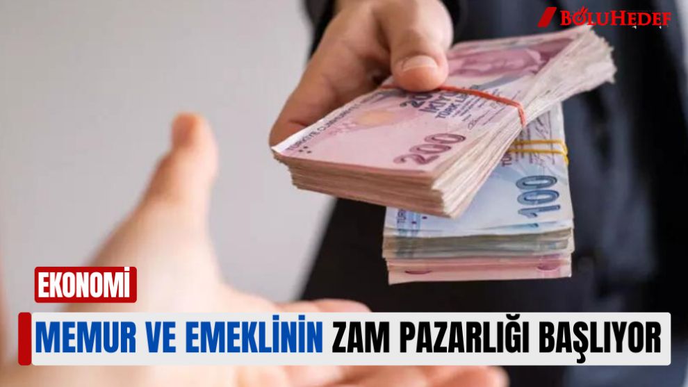 MEMUR VE EMEKLİNİN ZAM PAZARLIĞI BAŞLIYOR