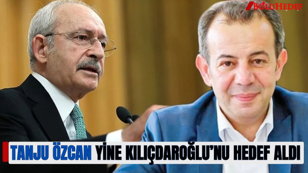 TANJU ÖZCAN YİNE KILIÇDAROĞLU'NU HEDEF ALDI
