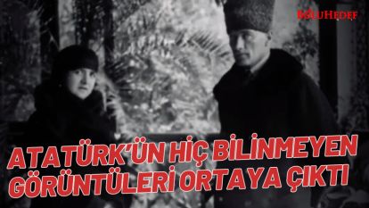 ATATÜRK'ÜN HİÇ BİLİNMEYEN GÖRÜNTÜLERİ ORTAYA ÇIKTI