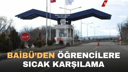 BAİBÜ'DEN ÖĞRENCİLERE SICAK KARŞILAMA