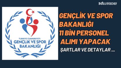 GENÇLİK VE SPOR BAKANLIĞI 11 BİN PERSONEL ALIMI YAPACAK
