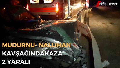 MUDURNU- NALLIHAN KAVŞAĞINDA KAZA :  2 YARALI