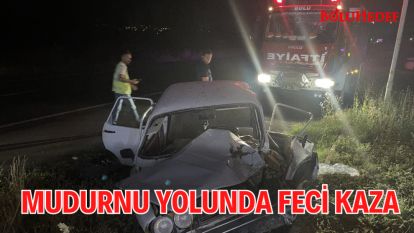 MUDURNU YOLUNDA FECİ KAZA