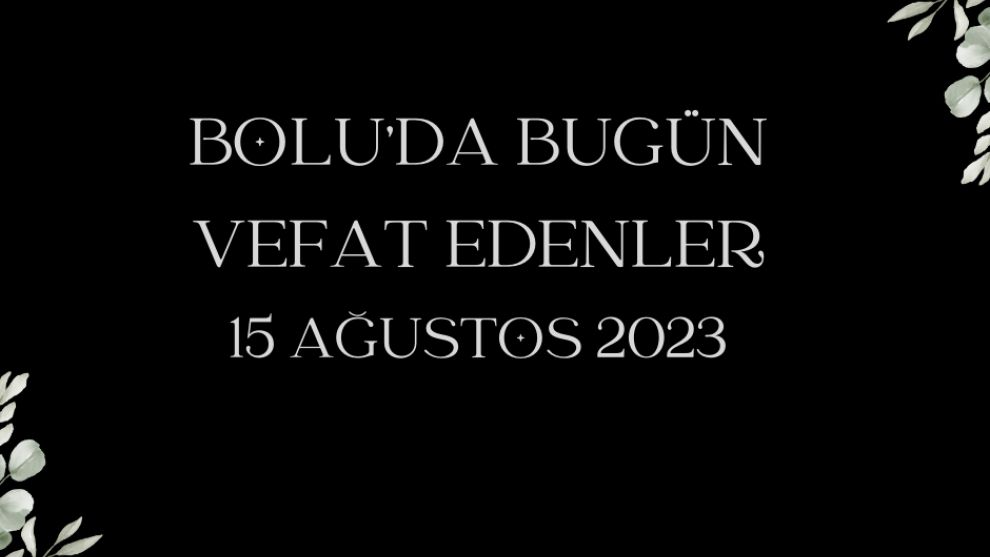 BOLU'DA BUGÜN VEFAT EDENLER