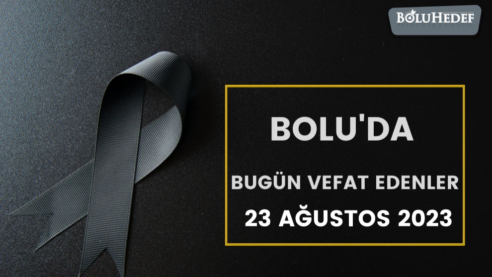 BOLU'DA BUGÜN VEFAT EDENLER