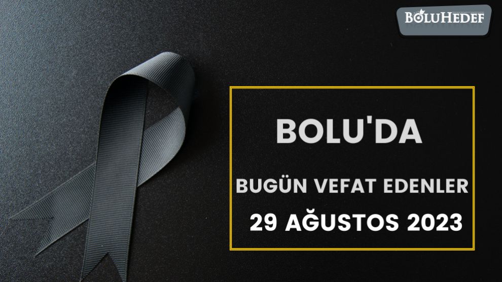 BOLU'DA BUGÜN VEFAT EDENLER