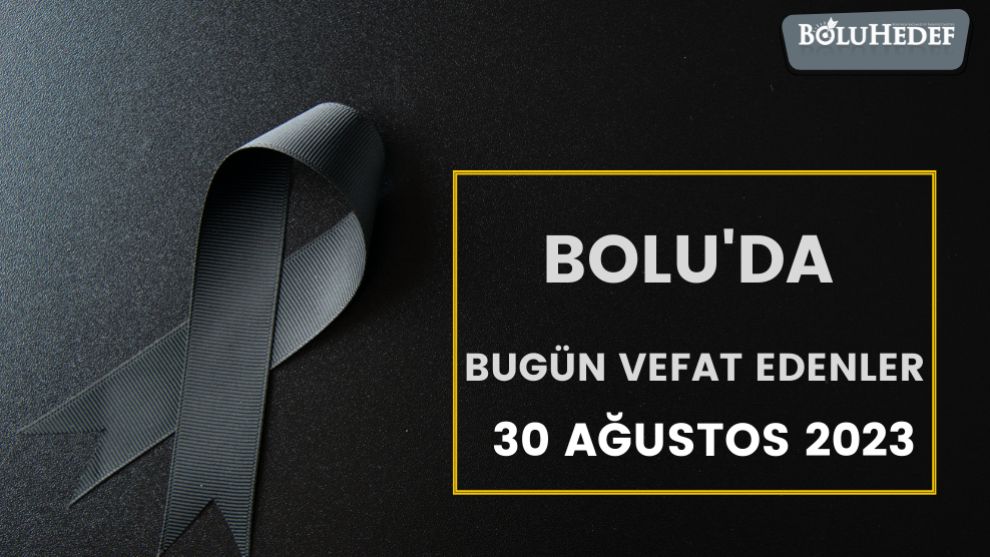 BOLU'DA BUGÜN VEFAT EDENLER