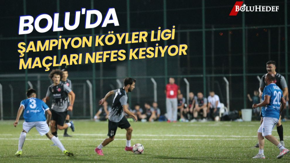 BOLU'DA ŞAMPİYON KÖYLER LİGİ TURNUVASINA BÜYÜK İLGİ