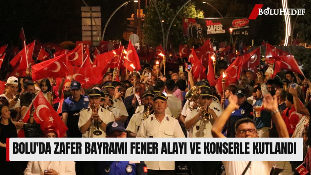 BOLU'DA ZAFER BAYRAMI FENER ALAYI VE KONSERLE KUTLANDI