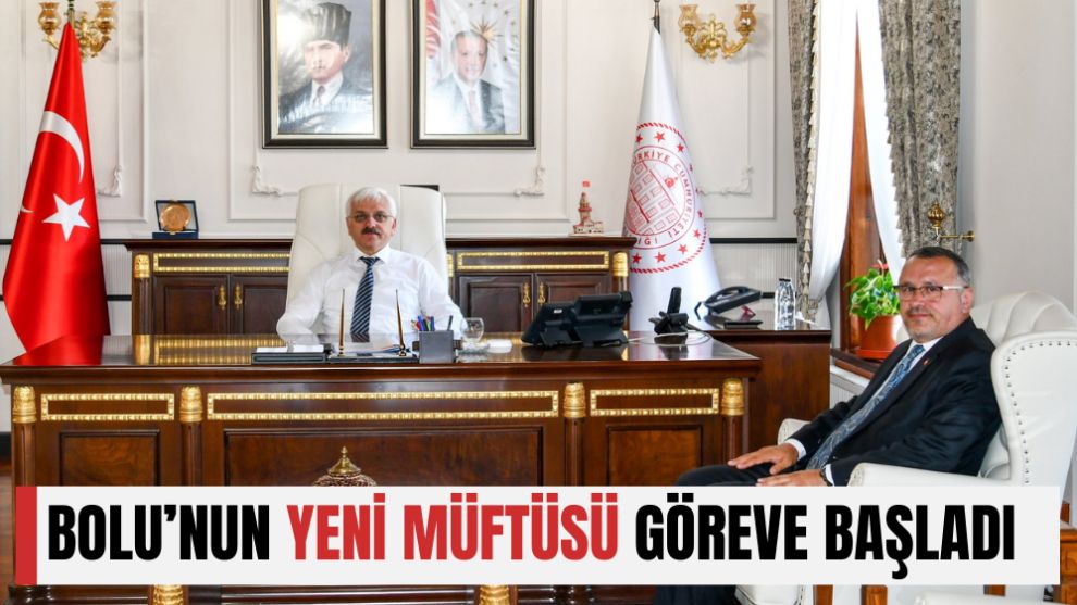BOLU’NUN YENİ MÜFTÜSÜ GÖREVE BAŞLADI