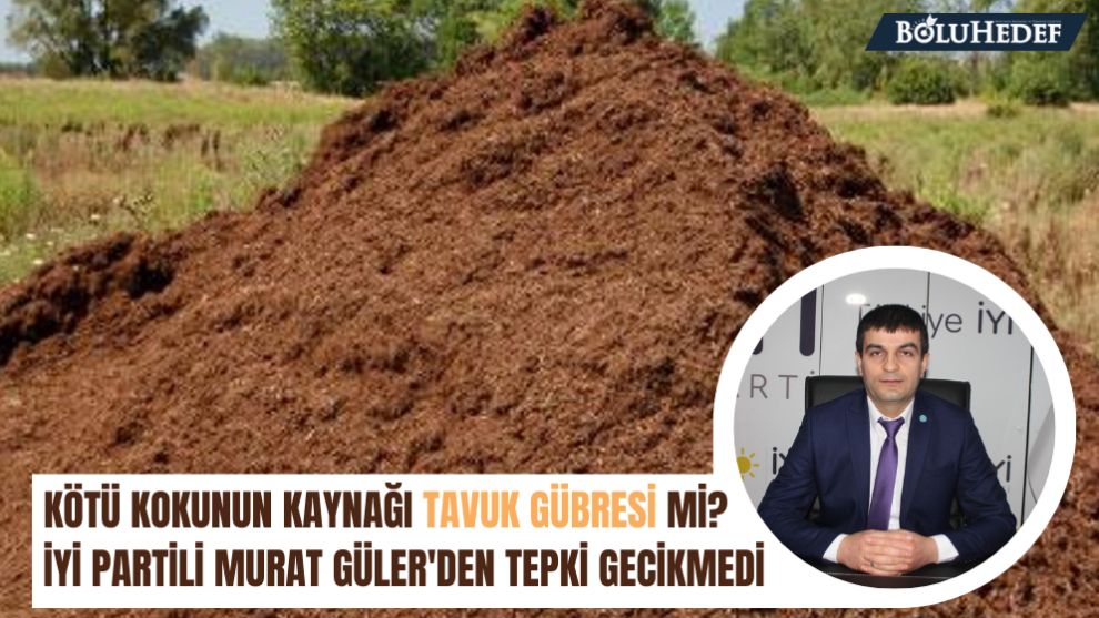 İYİ PARTİLİ MURAT GÜLER’DEN BOLU’YU SARAN KÖTÜ KOKULARA TEPKİ