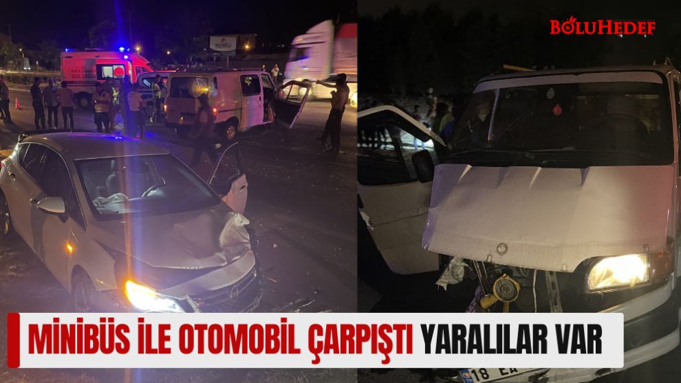 MİNİBÜS İLE OTOMOBİL ÇARPIŞTI YARALILAR VAR