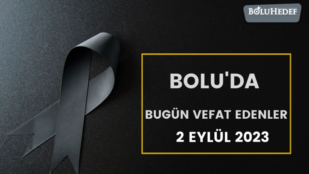 BOLU'DA BUGÜN VEFAT EDENLER