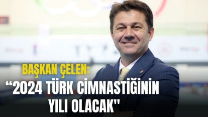 “2024 TÜRK CİMNASTİĞİNİN YILI OLACAK"