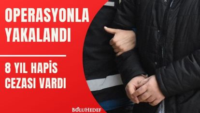 8 YIL HAPİS CEZASI VARDI