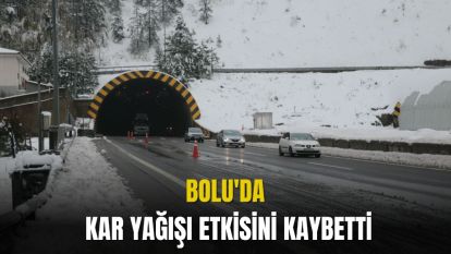 BOLU'DA KAR YAĞIŞI ETKİSİNİ KAYBETTİ