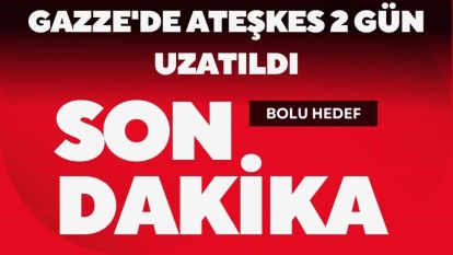 Gazze'de ateşkes 2 gün uzatıldı
