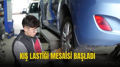 KIŞ LASTİĞİ MESAİSİ BAŞLADI