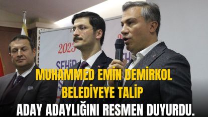 MUHAMMED EMİN DEMİRKOL ADAY ADAYLIĞINI RESMEN DUYURDU