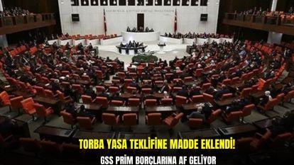 Torba yasa teklifine madde eklendi! GSS prim borçların af geliyor