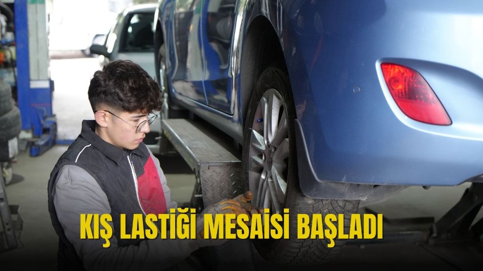 KIŞ LASTİĞİ MESAİSİ BAŞLADI
