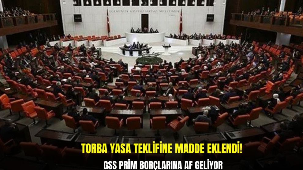 Torba yasa teklifine madde eklendi! GSS prim borçların af geliyor