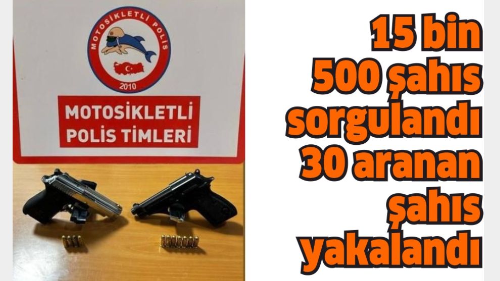 30 aranan şahıs yakalandı