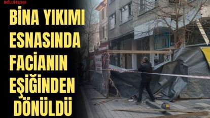 BİNA YIKIMI ESNASINDA FACİANIN EŞİĞİNDEN DÖNÜLDÜ